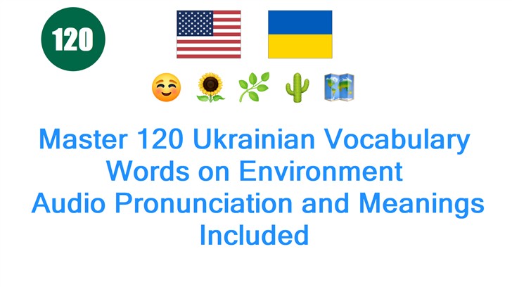 Master 120 Ukrainian Vocabulary Words on Environment: Audio Pronunciation and Meanings Included